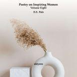 Poetry on Inspiring Women Volume Eight, D.S. Pais