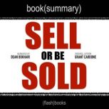 Sell or Be Sold by Grant Cardone - Book Summary How to Get Your Way in Business and in Life, FlashBooks