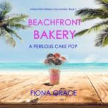 Beachfront Bakery: A Perilous Cake Pop (A Beachfront Bakery Cozy Mystery Book 3), Fiona Grace
