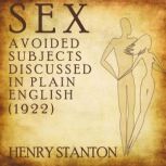 Sex: Avoided Subjects Discussed in Plain English (1922), Henry Stanton