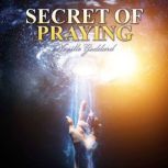 Secret of Praying, Neville Goddard