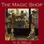 The Magic Shop, H. G. Wells