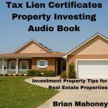 Tax Lien Certificates Property Investing Audio Book Investment Property Tips for Real Estate Properties