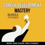 Career Development Mastery Bundle, 2 in 1 Bundle, Mary Jane Dixon