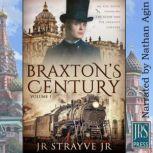 Braxton's Century AN EPIC NOVEL SPANNING THE GLOBE AND THE GREATEST CENTURY, JR STRAYVE JR