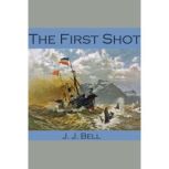 The First Shot, J. J. Bell