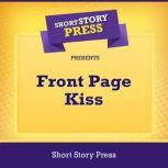 Short Story Press Presents Front Page Kiss, Short Story Press