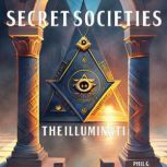 Secret Societies: The Illuminati, Phil G