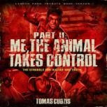 The Struggle for Justice and Truth Part 2: Me, the Animal Takes Control, Tomas Cudzis
