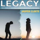 Legacy 4 Steps to Success and Significance in Life and Business, Jasper Cloete