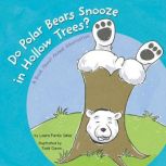 Do Polar Bears Snooze in Hollow Trees? A Book About Animal Hibernation, Laura Purdie Salas