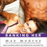 Banking Her, Max Monroe