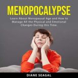 Menopocalypse, Diane Seagal
