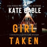 Girl Taken A Detective Kaitlyn Carr Mystery, Kate Gable