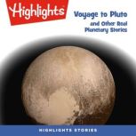 Voyage to Pluto and Other Real Planetary Stories, Highlights for Children