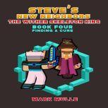 Steve's New Neighbors: The Wither Skeleton King (Book 4): Finding a Cure (An Unofficial Minecraft Diary Book for Kids Ages 9 - 12 (Preteen) , Mark Mulle