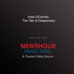 Kate DiCamillo: The Tale of Despereaux, PBS NewsHour