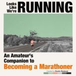 Looks Like We're Running An Amateur's Companion to Becoming a Marathoner, Dustin Riedesel