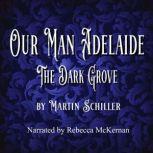 Our Man Adelaide The Dark Grove, Martin Schiller