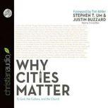 Why Cities Matter To God, the Culture, and the Church, Stephen T. Um