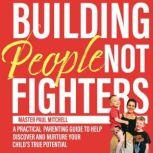 Building People not Fighters