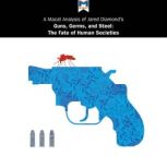 A Macat Analysis of Jared Diamond's Guns, Germs, and Steel: The Fates of Human Societies, Riley Quinn