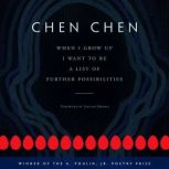 When I Grow Up I Want to Be a List of Further Possibilities, Chen  Chen