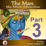 The Man  the Most Attractive : Wonderful Stories of Krishna - Part 3, Dr. King