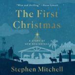 The First Christmas A Story of New Beginnings, Stephen Mitchell
