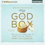 The God Box Sharing My Mother's Gift of Faith, Love and Letting Go, Mary Lou Quinlan