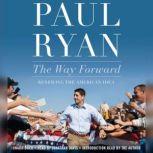The Way Forward Renewing the American Idea, Paul Ryan
