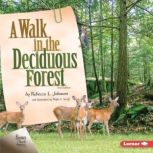 A Walk in the Deciduous Forest, 2nd Edition, Rebecca L. Johnson