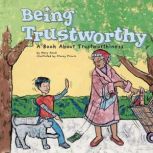Being Trustworthy A Book About Trustworthiness, Mary Small