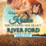 Discovering Her Heart: Kristen A sweet rom com, River Ford