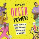 Queer Power! Icons, Activists & Game Changers from Across the Rainbow, Dom&Ink