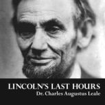 Lincoln's Last Hours, Dr. Charles Augustus Leale