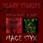 Scary Stories 2 Pack Feed the Beast & Hunt, Mace Styx