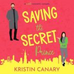Saving the Secret Prince A Sweet Romantic Comedy, Kristin Canary