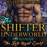 Romance: Shifter Underworld Prologue - The Late Night Escort Paranormal Fantasy Wolf Shifter Romance, Cynthia Mendoza