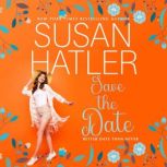Save the Date A Sweet Romance with Humor, Susan Hatler