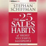 The 25 Sales Habits of Highly Successful Salespeople, Stephan Schiffman