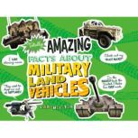 Totally Amazing Facts About Military Land Vehicles, Cari Meister