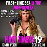 First-Time Sex In The War-Bunker : First Timers 19 (Virgin Erotica Rough Sex Erotica Age Gap Erotica), Kimmy Welsh