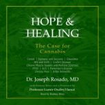 Hope & Healing: The Case for Cannabis Cancer | Epilepsy and Seizures | Glaucoma | HIV and AIDS | Crohn's Disease | Chronic Muscle Spasms and Multiple Sclerosis | PTSD | ALS | Parkinson's Disease | Chronic Pain | Other Ailments, Dr. Joseph Rosado, M.D.