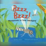 Bzzz, Bzzz! Mosquitoes in Your Backyard, Nancy Loewen