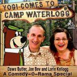 Yogi Comes to Camp Waterlogg A Comedy-O-Rama Special, Joe Bevilacqua