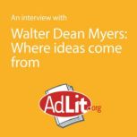 An Interview With Walter Dean Myers on Where the Ideas Come From, Walter Dean Myers