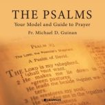 The Psalms: Your Model and Guide to Prayer, Michael D. Guinan