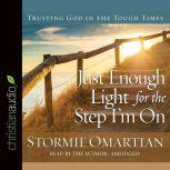Just Enough Light for the Step I'm On Trusting God in the Tough Times, Stormie Omartian