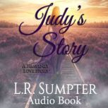 Judy's Story: A Heavenly Love Story A Heavenly Love Story, L.R. Sumpter